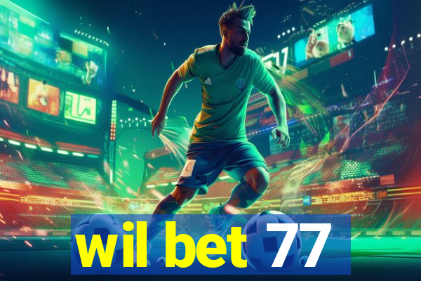 wil bet 77